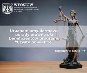 Miniaturka artykułu Bezpłatne porady prawne dla beneficjentów programu „Czyste Powietrze” w WFOŚiGW w Lublinie.