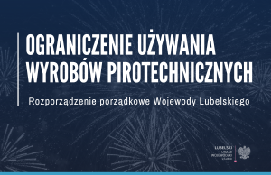 Miniaturka artykułu Rozporządzenie Porządkowe Nr 40 Wojewody Lubelskiego z dnia 19 grudnia 2025 r. w sprawie ograniczenia używania wyrobów pirotechnicznych na terenie województwa lubelskiego